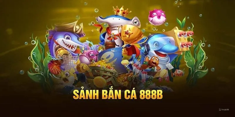 Sảnh bắn cá 888b